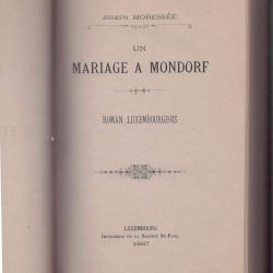 "Un mariage à Mondorf" : roman luxembourgeois de Joseph Moressée (1887)