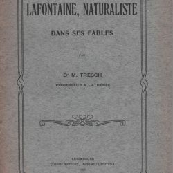 Lafontaine naturaliste: study by Professor Trsch, Luxembourg edition of 1907