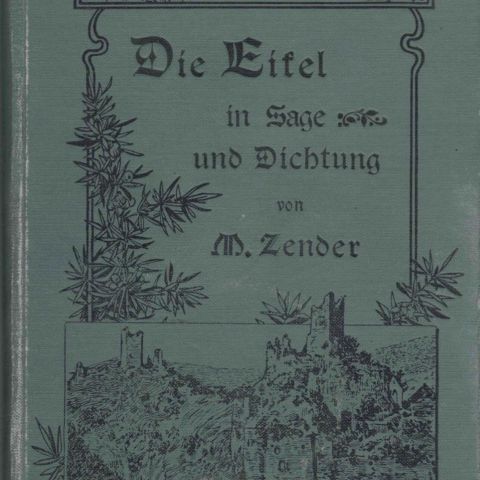 "M. Zender : Die Eifel in Sage und Dichtung" - Livre illustré de 1900