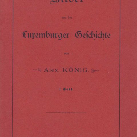Bilder aus der Luxemburger Geschichte : Premier volume illustré de 1903