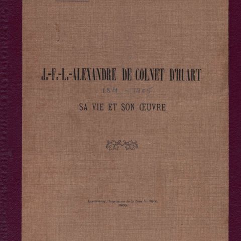 Biographie de J.-F.-L. Alexandre de Colnet d'Huart, édition luxembourgeoise de 1906