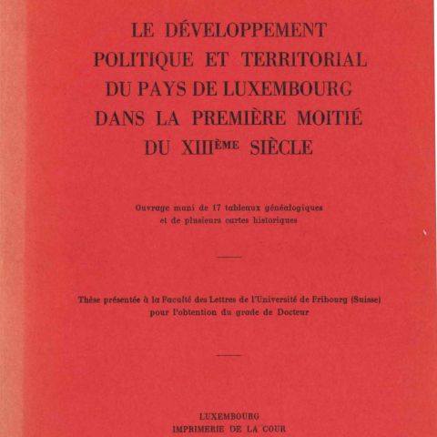 Le Luxembourg au XIIIe siècle : analyse politique, généalogie et cartes