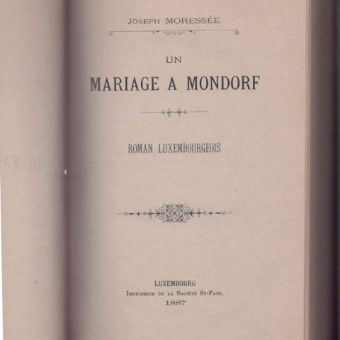 "Un mariage à Mondorf" : roman luxembourgeois de Joseph Moressée (1887)