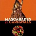 Exploration des mascarades et carnavals : rituels, identités et transformations sociales