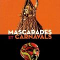 Mascarades et carnavals : Rituels, Symboliques et Cohésion sociale