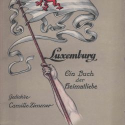 "Luxemburg, un livre d'amour pour sa patrie" - Camille Zimmer (1915) en très bel état